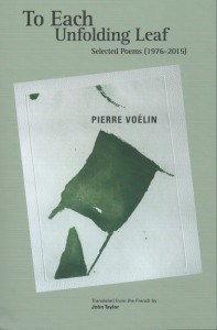Pierre Voélin, To Each Unfolding Leaf: Selected Poems 1976-2015, Bitter Oleander Press, 2017