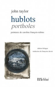 Hublots / Portholes, Éditions L'Oeil ébloui, translated by Françoise Daviet, paintings by Caroline François-Rubino, 2016