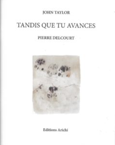 Tandis que tu avances / As You Move Forward, avec encres de Pierre Delcourt, Éditions Akié Arichi, 2025