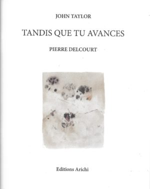 Tandis que tu avances / As You Move Forward, avec encres de Pierre Delcourt, Éditions Akié Arichi, 2025