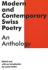 Modern and Contemporary Swiss Poetry: An Anthology, edited by Luzius Keller, translated by John Taylor, Donal McLaughlin, and others, London / Dublin / Victoria, Texas: Dalkey Archive Press, 2012