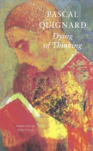 Pascal Quignard, "Dying of Thinking", Seagull Books, 2023
