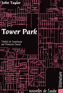 Tower Park, Éditions de l’Aube, traduit par Françoise Daviet, 1988
