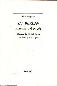Elias Petropoulos, In Berlin: Notebook 1983-1984, Paris: Digamma, 1987.