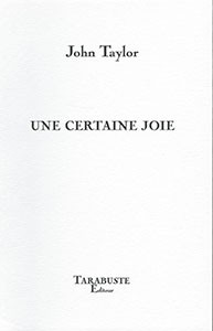 Une certaine joie, Éditions Tarabuste, translated by Françoise Daviet, 2009